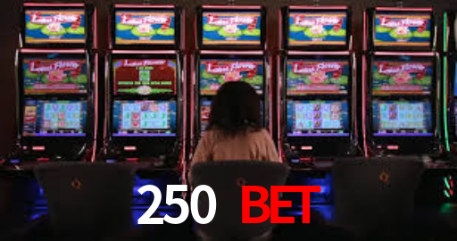 Torneios 250 bet